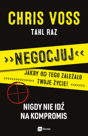 Negocjuj tak, jakby od tego zależało twoje życie!