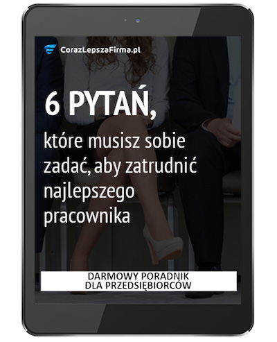 Kurs e-mailowy 6 pytań, które musisz sobie zadać, by zatrudnić najlepszego pracownika